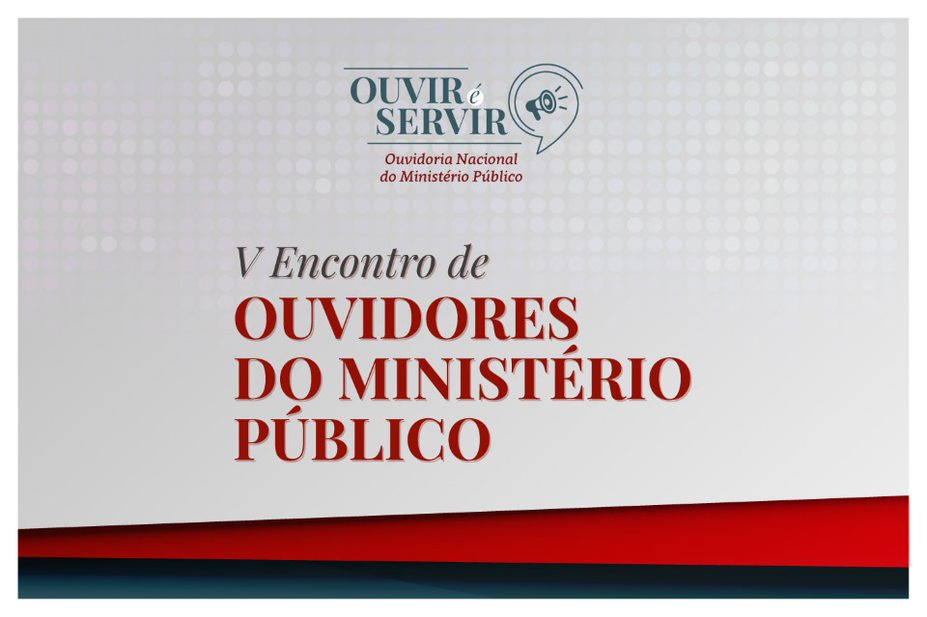 Ouvidoria Nacional do Ministério Público realiza encontro com ouvidores do Ministério Público  